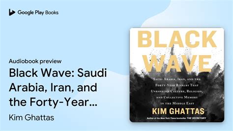 Black Wave Saudi Arabia Iran And The By Kim Ghattas Audiobook