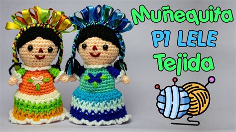 Muñeca Lele Tejida a Crochet Muñequita Mexicana Tejida YouTube