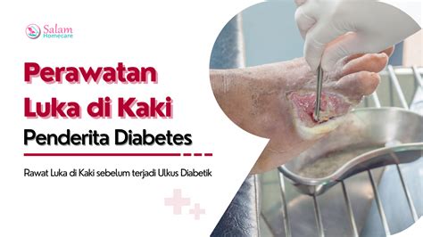 Perawatan Luka Di Kaki Pengidap Diabetes Salam Homecare