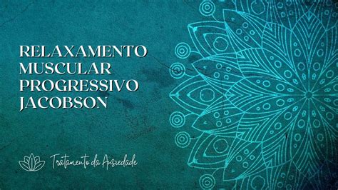 Relaxamento Muscular Progressivo De Jacobson Para Stress Ansiedade E