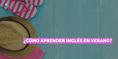 ¿cómo Aprender Inglés En Verano The Globe