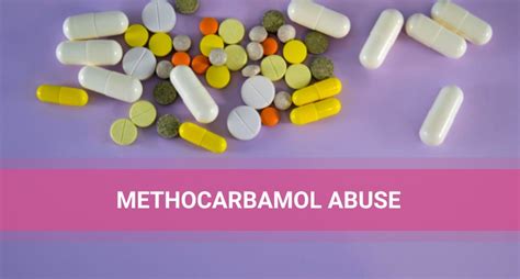 Methocarbamol Addiction, Abuse, And Withdrawal Symptoms