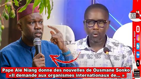 Pape Alé Niang donne des nouvelles de Ousmane Sonko Il demande aux