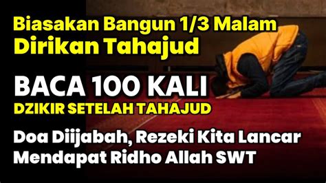 Subhanallah Baca 100x Dzikir Setelah Tahajud Ridho Allah Didapat