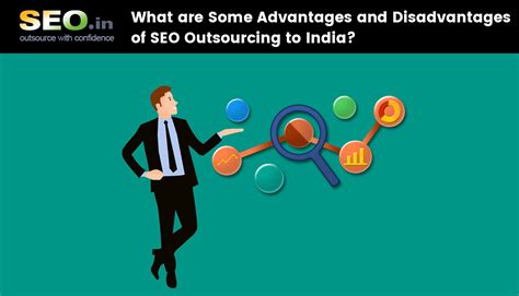 What Are Some Advantages And Disadvantages Of Seo Outsourcing To India