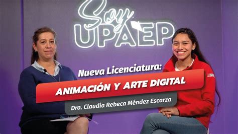 Lic En Animación Y Arte Digital Upaep Youtube