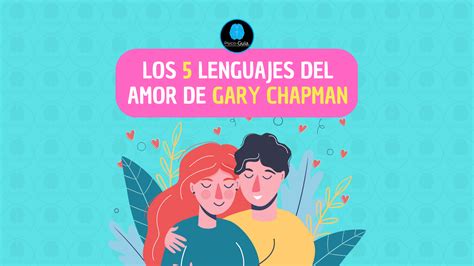 Los 5 Lenguajes Del Amor De Gary Chapman Psico Guia