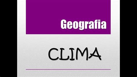 Clima Climatologia Geografia Aula Youtube