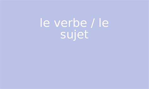 Le Verbe Le Sujet Par Edumoov Jenseigne Fr