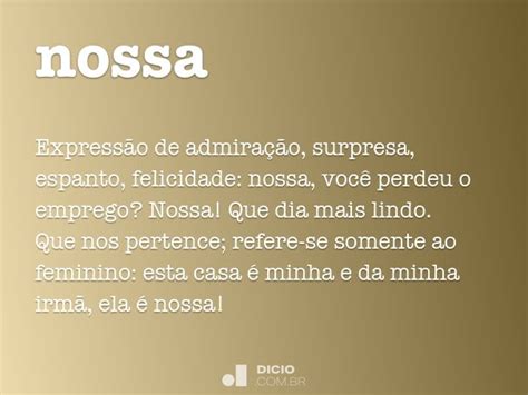 O Que Significa Nossa - Nossa - Dicio, Dicionário Online de Português