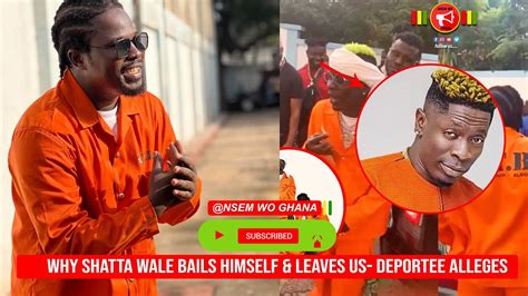 WHY Shatta Wale Bails Himself Leaves Us Deportee Alleges YouTube