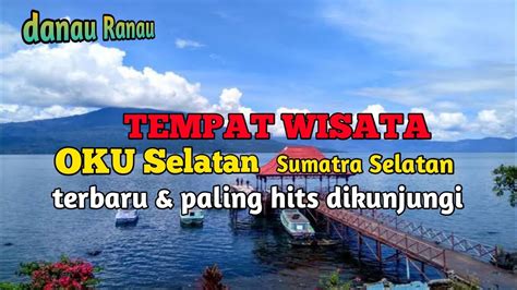 8 TEMPAT WISATA OKU SELATAN TERBARU TERHITS DIKUNJUNGI YouTube