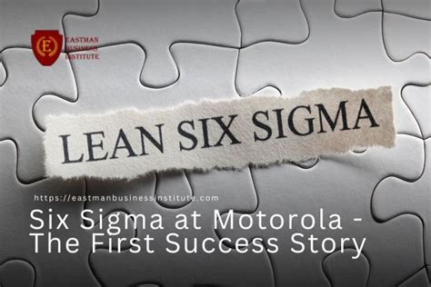 Six Sigma At Motorola The First Success Story Eastman Business Institute