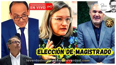 En Vivo Atencion Elecci N De Magistrado Corte Constitucional Terna