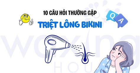 Triệt Lông Bikini Câu Hỏi Thường Gặp