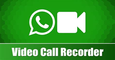 8 Best WhatsApp Video Call Recorder Apps For Android