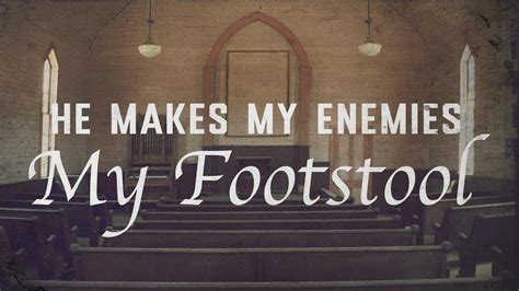 Sunday Sermon He Makes Your Enemies Your Footstool Bro