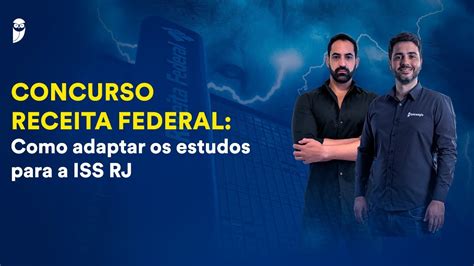 Concurso Receita Federal Como Adaptar Os Estudos Para A Iss Rj Youtube