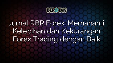 Jurnal RBR Forex Memahami Kelebihan Dan Kekurangan Forex Trading