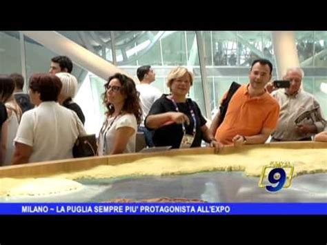 Milano La Puglia Sempre Pi Protagonista All Expo Video Dailymotion