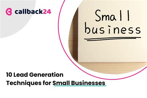 10 Lead Generation Techniques For Small Businesses Callback24