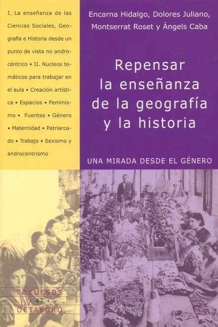 Repensar La Enseñanza De La Geografia Y La Historiauna Mirada Desde El Genero Libros Pilar