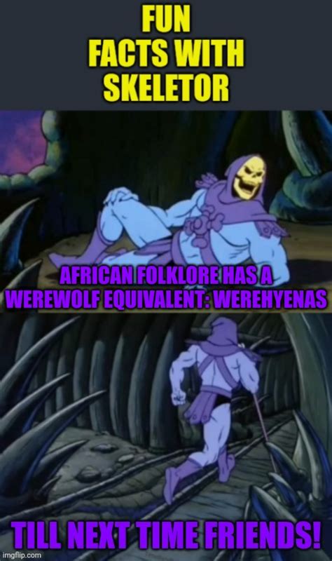 Fun Facts With Skeletor 15 Werehyenas Imgflip