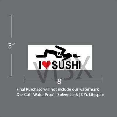 I Love Sushi Bumper Sticker Vinyl Decal Funny Pussy Dick Vagina Boobies