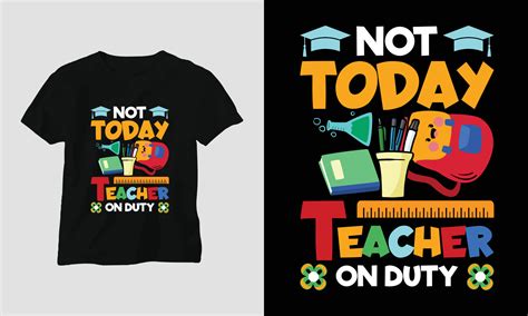 Not Today Teacher On Duty Teacher S Day T Shirt Design 11735175 Vector Art At Vecteezy