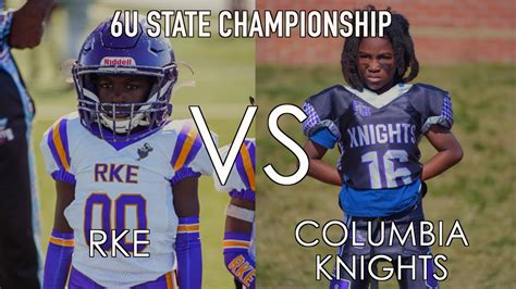 6u State Championship Columbia Knights Vs Rke Football