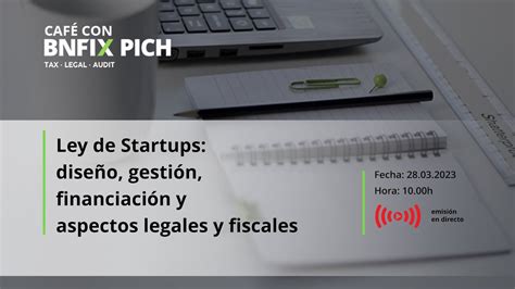 Cafè amb BNFIX PICH Llei d Start ups Disseny gestió financiació i