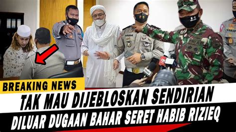 Berita Terkini Tak Mau Dijebloskan Sendirian Bahar Bin Smith Seret