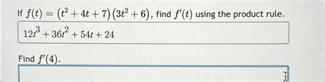 Solved If F T T2 4t 7 3t2 6 ﻿find F 4 ﻿using The