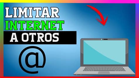 Como Limitar El Internet Para Otros Dispositivos Youtube