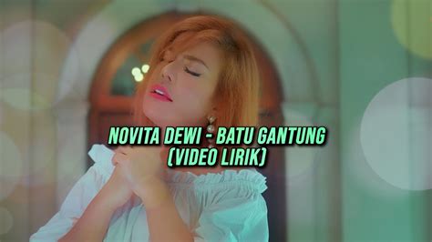 NOVITA DEWI BATU GANTUNG Video Lirik Lagu Batak YouTube