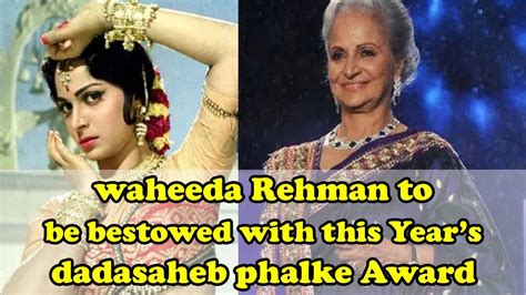 Waheeda Rehman To Be Bestowed With This Year S Dadasaheb Phalke Award