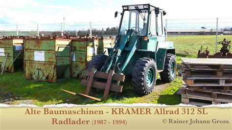 Alte Baumaschinen KRAMER Allrad 312 SL Radlader 1987 1994 YouTube