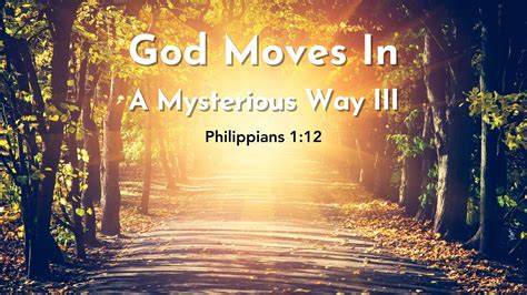 God Moves In A Mysterious Way Iii Baptist Bible Hour