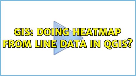 Gis Doing Heatmap From Line Data In Qgis 5 Solutions Youtube