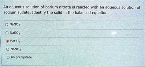 SOLVED An Aqueous Solution Of Barium Nitrate Is Reacted With An