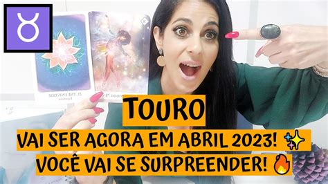 Touro ♉️ Vai Ser Agora Em Abril 2023 VocÊ Vai Se Surpreender 🔥 Youtube