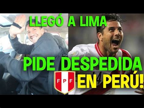 Seleccion Peruana Gianluca Lapadula Regres A Lima Claudio Pizarro