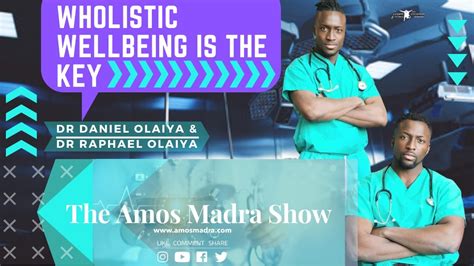 Wholistic Wellbeing Is The Key Dr Daniel Olaiya Dr Raphael Olaiya