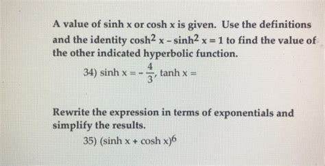 Solved A Value Of Sinh X Or Cosh X Is Given Use The Chegg