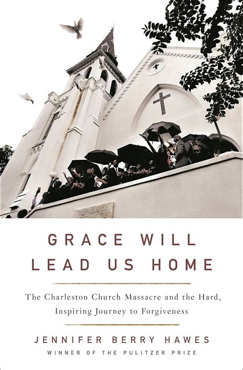 Grace Will Lead Us Home The Charleston Church Massacre And The Hard