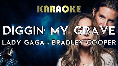 Diggin My Grave Lady Gaga Bradley Cooper Karaoke Instrumental A