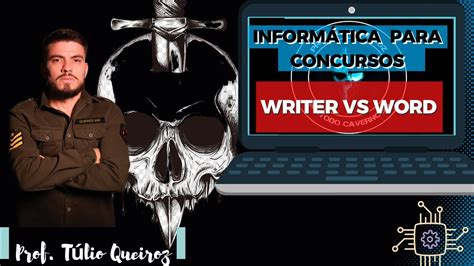 Informática para Concursos Writer Vs Word Prof Túlio Queiroz YouTube