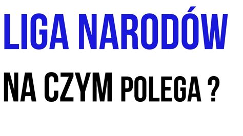 Liga Narod W Na Czym Polega Youtube