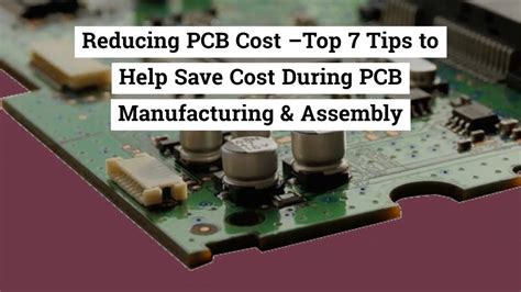 Reducing Pcb Cost Top 7 Tips To Help Save Cost During Pcb