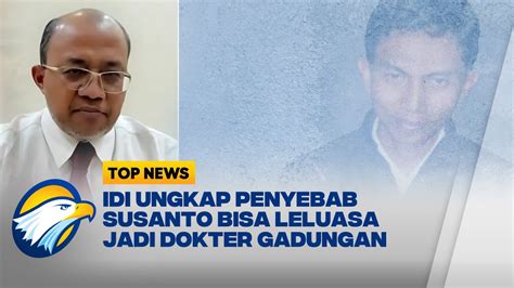 IDI Ungkap Penyebab Susanto Bisa Leluasa Jadi Dokter Gadungan YouTube